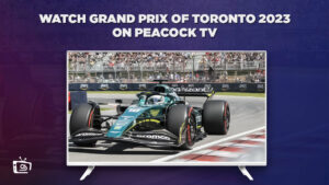 How to Watch Grand Prix of Toronto 2023 in UAE on Peacock [Easy Hack]