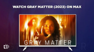 How To Watch Gray Matter (2023) Outside USA