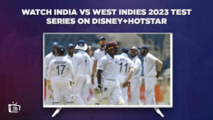 Watch India vs West Indies 2023 Test Series in South Korea On Hotstar