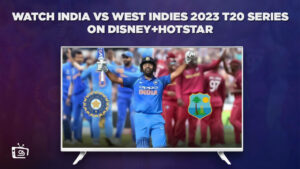 Watch India VS West Indies 2023 T20 Series In USA On Hotstar