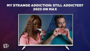 How to Watch My Strange Addiction: Still Addicted? 2023 outside USA on Max