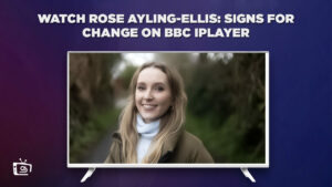 How to Watch Rose Ayling-Ellis: Signs for Change in Hong Kong on BBC iPlayer?