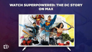 How To Watch Superpowered: The DC Story Outside USA