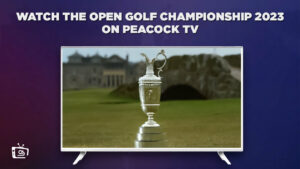 How to Watch The Open Golf Championship 2023 in Spain on Peacock [Easy Ways]