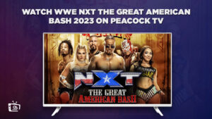 How to Watch WWE NXT The Great American Bash 2023 in Spain on Peacock