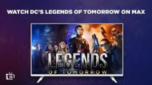 How to Watch DC’s Legends of Tomorrow Outside USA on Max