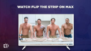 How to Watch Flip the Strip Outside USA on Max