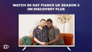 How To Watch 90 Day Fiance UK Season 2 in South Korea on Discovery+?