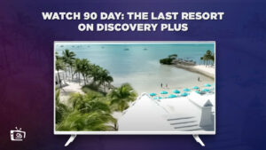 How To Watch 90 Day: The Last Resort in Netherlands On Discovery Plus? [Quick Guide]