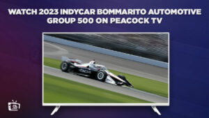 How to Watch 2023 IndyCar Bommarito Automotive Group 500 Live in Hong Kong on Peacock