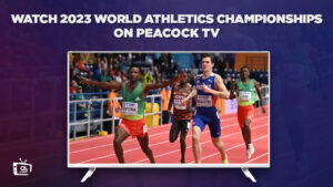 How to Watch 2023 World Athletics Championships Live in UAE on Peacock [Easily]