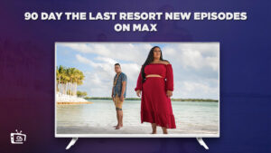 How to Watch 90 Day The Last Resort New Episodes in India on Max