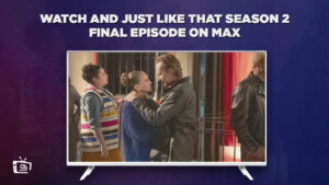 How To Watch And Just Like That Season 2 Final Episode From Anywhere