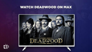 How To Watch Deadwood in UK