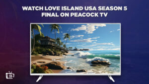 How to Watch Love Island USA Season 5 Final in Spain on Peacock [Easy Guide]