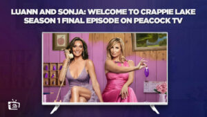 How to Watch Luann and Sonja: Welcome to Crappie Lake Season 1 Final in Spain on Peacock [2 Min Guide]