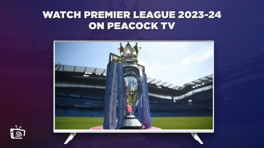 How to Watch Premier League 2023-24 in Germany on Peacock [Complete Guide]