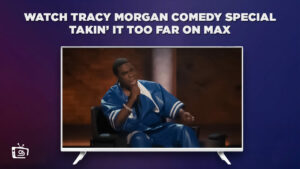 How To Watch Tracy Morgan Comedy Special Takin’ It Too Far in Italy