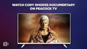 How to Watch Cody Rhodes Documentary in Spain On Peacock [Ultimate Guide]