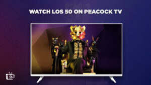 How To Watch Los 50 in UAE On Peacock [Easy Guide]
