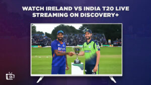 How To Watch Ireland vs India T20 Live Streaming in Italy On Discovery Plus? [Easy Guide]