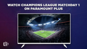 How To Watch Champions League Matchday 1 in Australia On Paramount Plus – Live Streaming 