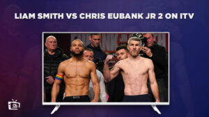 Come guardare Liam Smith vs Chris Eubank Jr 2 in   Italia Su ITV [Trasmissione in diretta on-line]