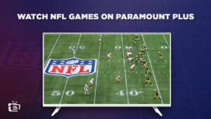 How to Watch NFL Games on Paramount Plus in UK  – (Easy Tricks)