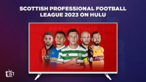 How to Watch Scottish Professional Football League 2023 in Australia on Hulu for Free!