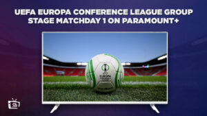 How To Watch UEFA Europa Conference League Group Stage Matchday 1 in Australia on Paramount Plus – Live Streaming