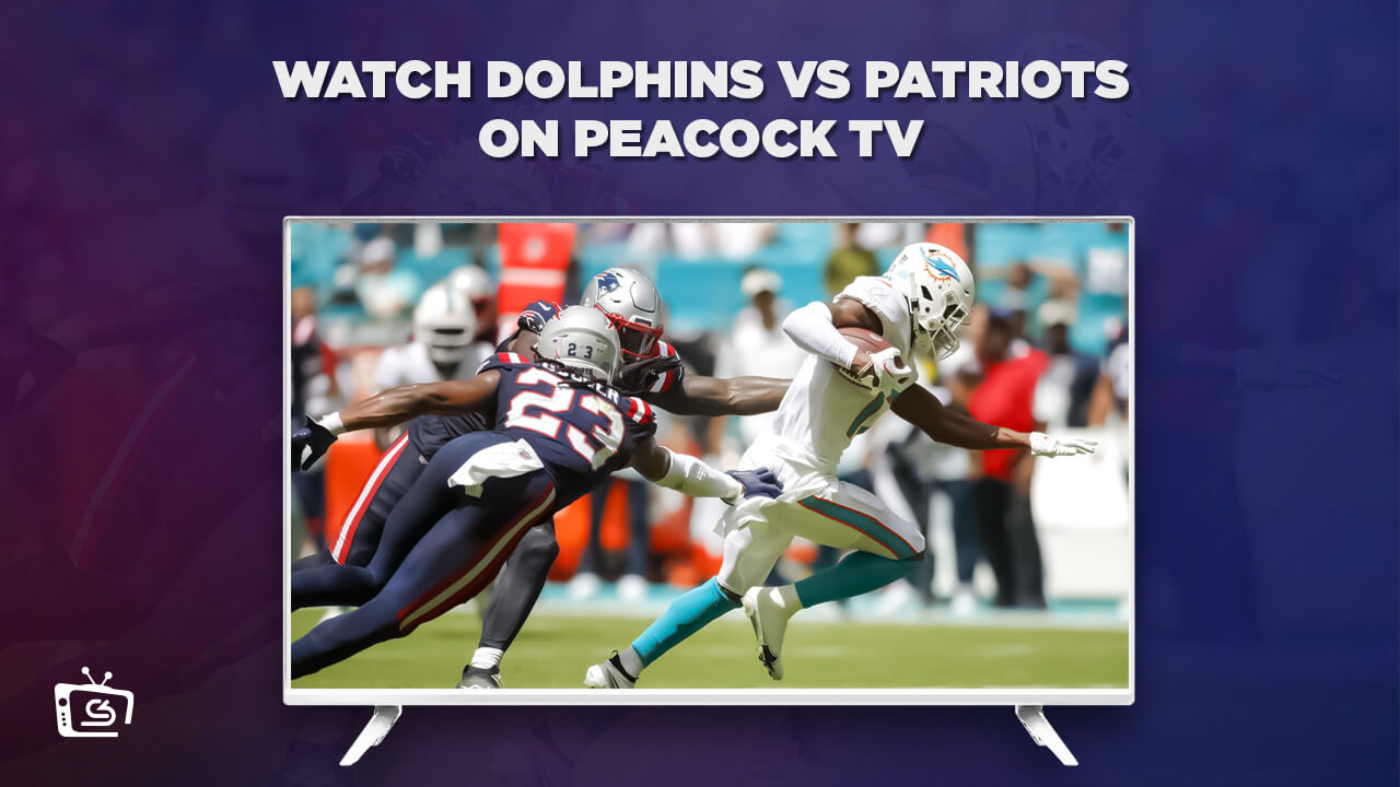 Watch Dolphins vs Patriots in India on Peacock