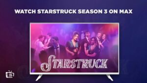 How to Watch Starstruck Season 3 in India on Max