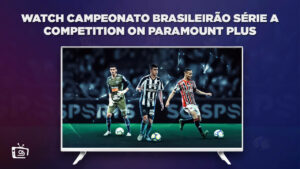 How to Watch Campeonato Brasileirão Série A competition on Paramount Plus in Australia?