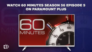 How To Watch 60 Minutes Season 56 Episode 5 in Singapore on Paramount Plus