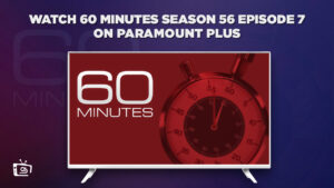 How to Watch 60 Minutes Season 56 Episode 7 in Singapore on Paramount Plus