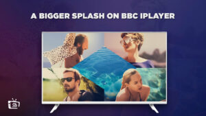Come guardare A Bigger Splash in Italia su BBC iPlayer nel 2023 [Guida esclusiva]