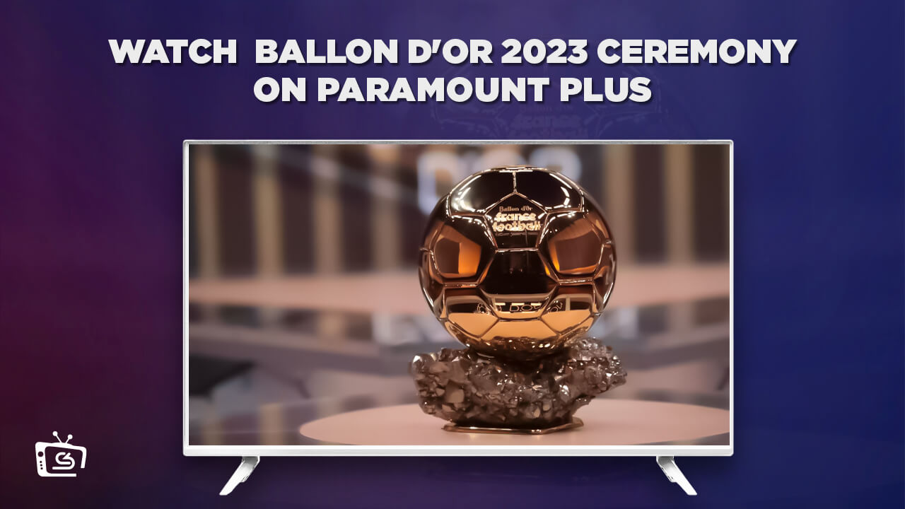 Watch Ballon d'Or 2023 Ceremony from anywhere on Paramount Plus