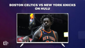How to Watch Boston Celtics vs New York Knicks in Australia on Hulu [Hassle free]
