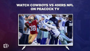 How To Watch Cowboys vs 49ers NFL in Hong Kong On Peacock [8 October]