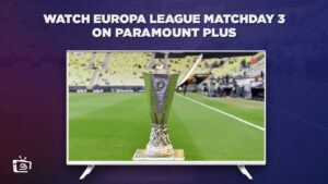 How To Watch Europa League Matchday 3 on Paramount Plus in Singapore – Live Streaming