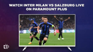 How to Watch Inter Milan vs Salzburg Champions League Live in Singapore on Paramount Plus