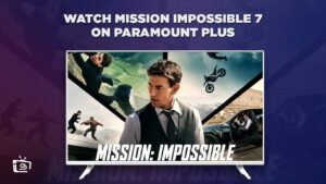 How To Watch Mission Impossible 7 in Singapore on Paramount Plus