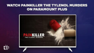 How to Watch Painkiller The Tylenol Murders in Singapore on Paramount Plus