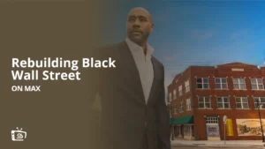 How to Watch Rebuilding Black Wall Street in France on Max