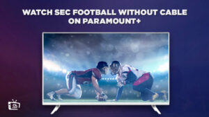 How to Watch SEC Football Without Cable in Australia on Paramount Plus – (Easy Tricks)