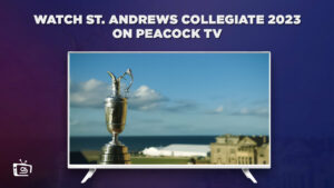 How to Watch St. Andrews Collegiate 2023 in Hong Kong on Peacock