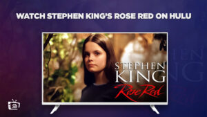 How to Watch Stephen King’s Rose Red in Australia on Hulu [Hassle free]