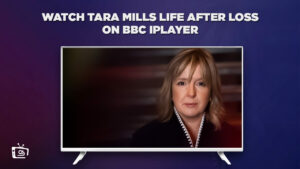 How to Watch Tara Mills Life After Loss outside UK On BBC iPlayer?