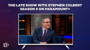 How To Watch The Late Show with Stephen Colbert Season 9 in Australia on Paramount Plus