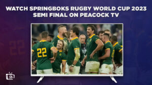 How to Watch Springboks Rugby World Cup 2023 Semi Final in Hong Kong on Peacock [21st October]